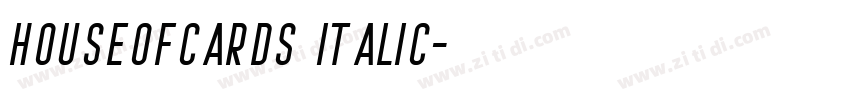 Houseofcards Italic字体转换 Houseofcards Italic字体转换